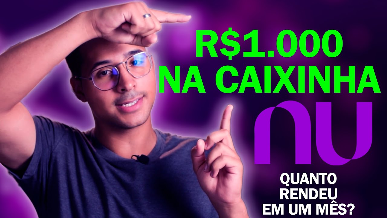 [ATUALIZADO 2024] QUANTO RENDEU MIL REAIS NAS CAIXINHAS DO NUBANK DURANTE 1 MÊS