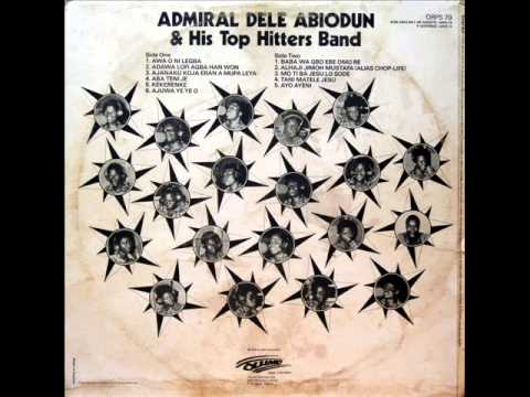 Admiral Dele Abiodun & His Top Hitters Band - Baba Wa Gbo (Audio)