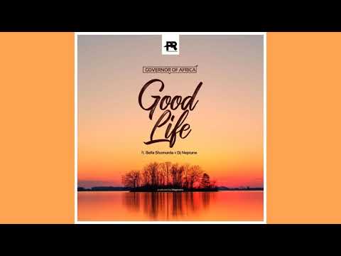 Governor of Africa - Good Life (feat. Bella Shmurda, DJ Neptune) [Official Audio] |G46 AFRO BEATS