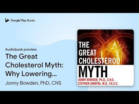The Great Cholesterol Myth: Why Lowering Your… by Jonny Bowden, PhD, CNS · Audiobook preview