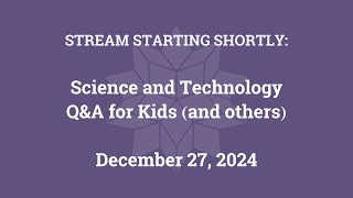 Science & Technology Q&A for Kids (and others) [Part 153]