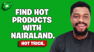 How to Find Hot E-Commerce Products in Nigeria Using Nairaland.[ Hot Trick]