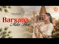 Barsana Mila Hai (Official Video)| Afsana Khan| B Praak | Divyanka Sirohi | Shri Haridasi Ji