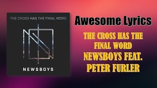 The Cross Has The Final Word (Newsboys feat. Peter Furler) - Letra Inglés / Español