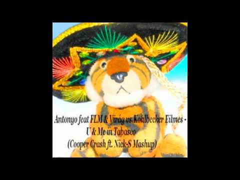 Antonyo feat FLM & Virág vs Kohlbecker Eilmes - U & Me in Tabasco (Cooper Crash ft  Nick S MashUp)