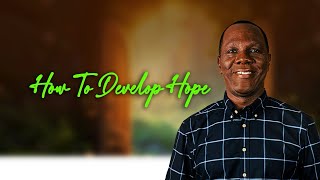 HOW TO DEVELOP HOPE
