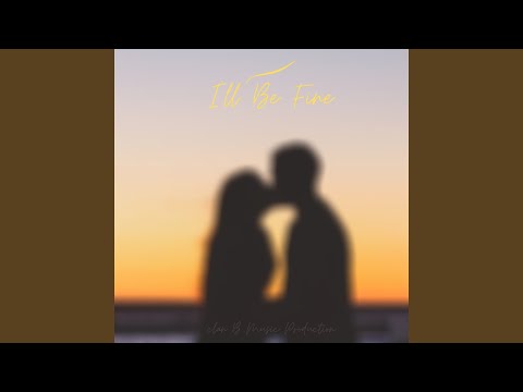 I'll Be Fine