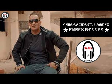 Cheb Bachir ft  Yassine   Ennes Bennes