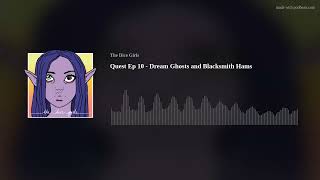 Quest Ep 10 - Dream Ghosts and Blacksmith Hams