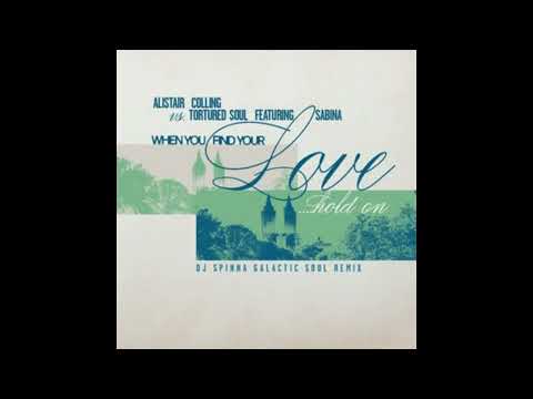 Tortured Soul,A.Colling,S.Sciubba - When You Find Your Love..Hold On (DJ Spinna Galactic Soul Remix)