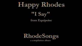 Happy Rhodes - RhodeSongs (1994 compilation) - 04 - &quot;I Say&quot;