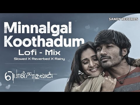 Minnalgal Koothadum Lofi Mix | Slowed + Reverbed | Polladhavan | Sandy Records