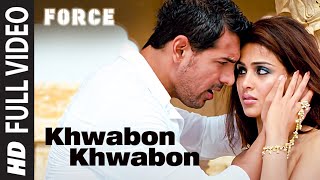 "Khwabon Khwabon" Force Full song | Feat. John Abraham, Genelia D'souza