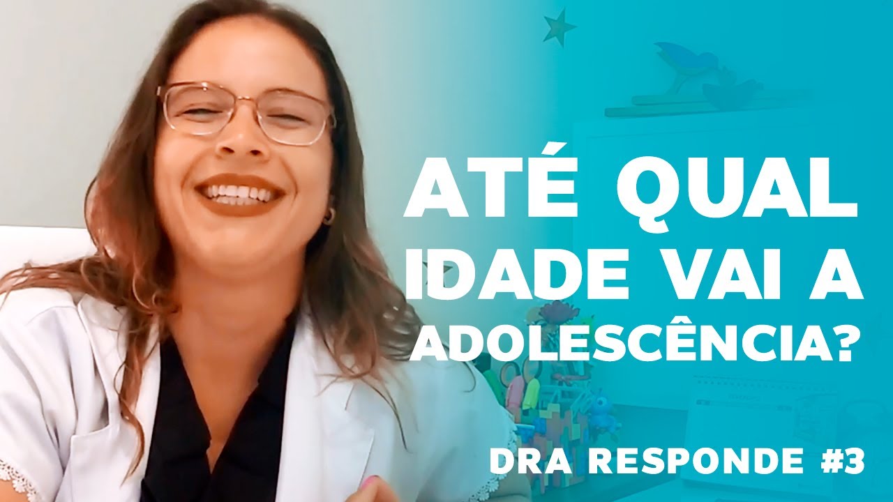 Até qual idade vai a adolescência? | Dra Responde #3