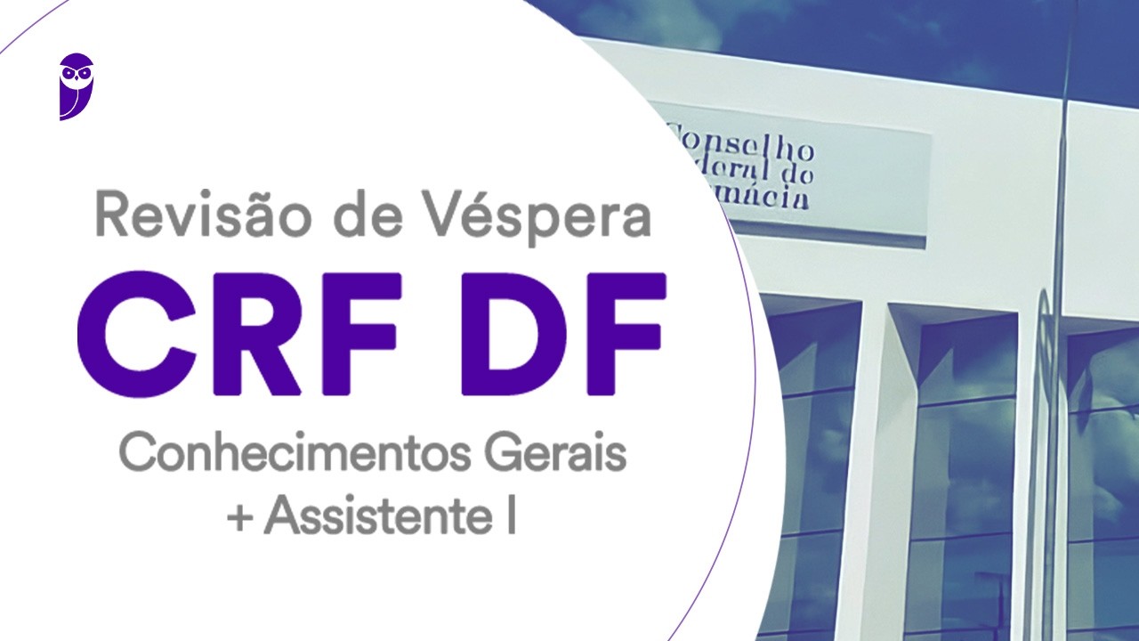 Revisão de Véspera CRF DF - Conhecimentos Gerais + Assistente I