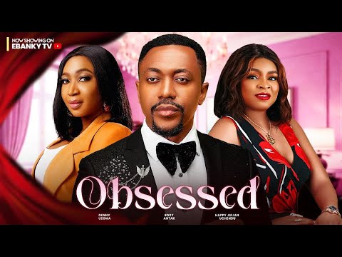 Obsessed- Roxy Antak, Jenny  Uzoma, Happy Julian Uchendu (New Movie) 2024 Nigerian Movie