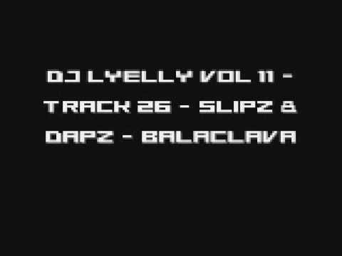 DJ Lyelly Vol 11 - Track 26 - Slipz & Dapz - Balaclava