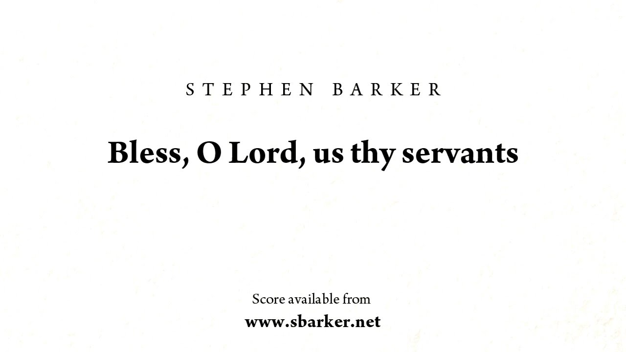 Bless O Lord us thy servants
