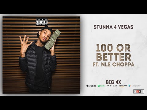 Stunna 4 Vegas - 100 or Better Ft. NLE Choppa (BIG 4x)
