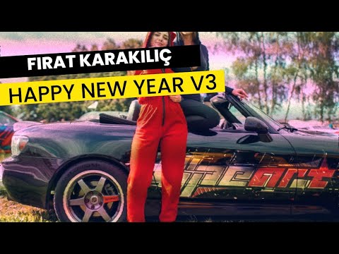 FIRAT KARAKILIÇ - HAPPY NEW YEAR V3 ( ORIGINAL CLUB MUSIC MIX )