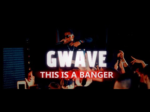 GWAVE - This Is A Banger (Video Clip)