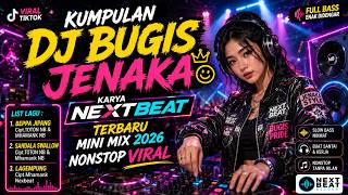 Download lagu KUMPULAN DJ BUGIS JENAKA KARYA NEXTBEAT TERBARU MINI MIX 2026 NONSTOP VIRAL mp3