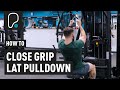 How To Do A Close Grip Lat Pulldown