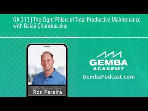 GA 313 | The Eight Pillars of Total Productive Maintenance with Balaji Chandrasekar