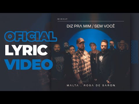 Malta & Rosa de Saron - Diz pra mim / Sem Você | Mashup