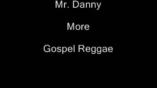 Mr. Danny- More