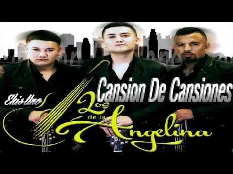 Cancion De Canciones - Los De La Angelina
