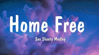 Home Free - Sea Shanty Medley ( Lyrics )