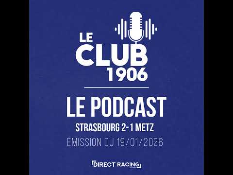 L'après-match  :  Strasbourg  - Metz (2-1| J18) - Le Club 1906