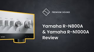 Video thumbnail for Yamaha R-N800A & Yamaha R-N1000A Review by Premium Sound