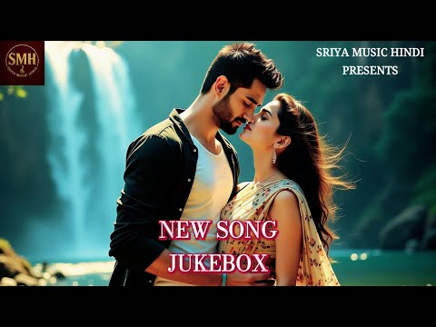 NEW SONGS JUKEBOX🎵Bollywood Romantic Song 2025🎵Sriya Music Hindi Presents