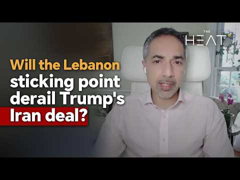 Will the Lebanon sticking point derail Trump's Iran deal?