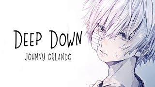 「Nightcore」→ Deep Down ♪ (Johnny Orlando) LYRICS ✔︎