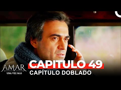Amar Una Vez Más Capitulo 49 (Doblado en Español)