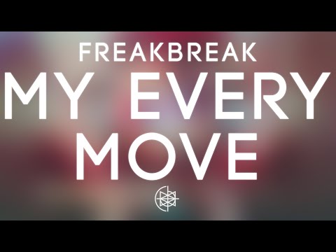 Freakbreak - My Every Move