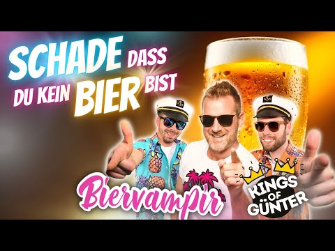 Schade dass du kein Bier bist – Biervampir & Kings of Günter