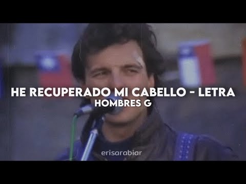 He Recuperado Mi Cabello - Hombres G