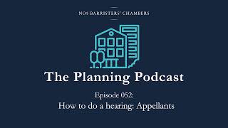 The Planning Podcast Ep 052 - How to do a hearing: Appellants