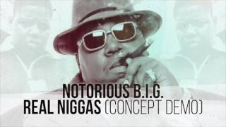 Notorious B.I.G. - Real Niggas (1999 Concept Demo)