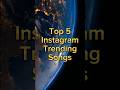 Instagram Trending Songs Song Shorts Trending Viral