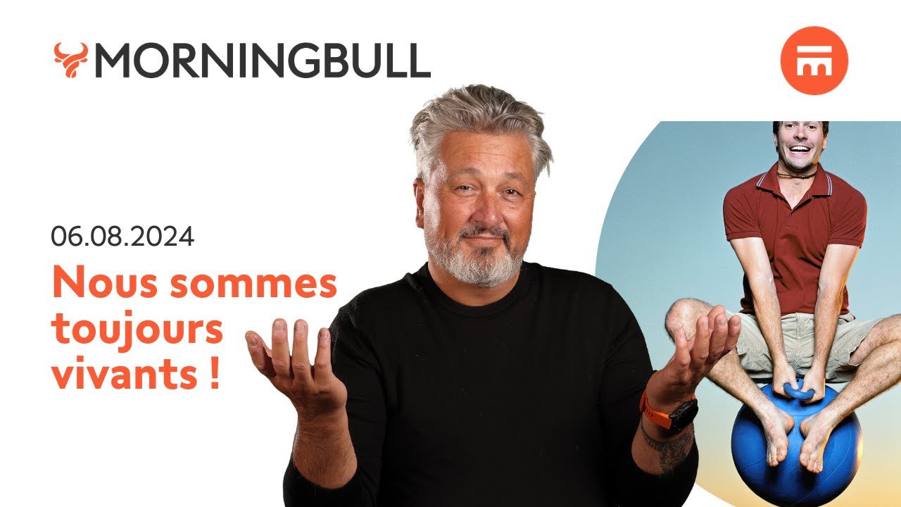 Nous sommes TOUJOURS vivants ! | Morningbull : le réveil marchés | Swissquote