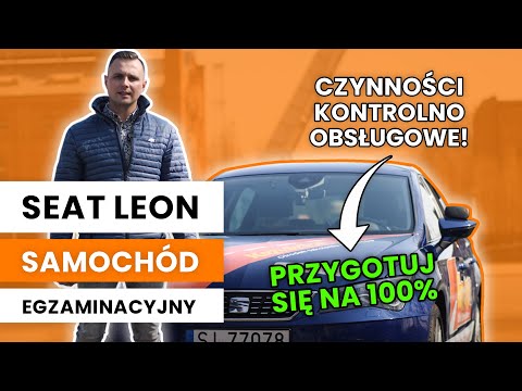 Seat Leon - Samochód egzaminacyjny. Czynności kontrolno-obsługowe