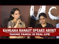 Kangana Ranaut Speaks About Taking Panga In Real Life At Her Film S Trailer Launch