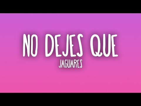 Jaguares - No Dejes Que (Letra/Lyrics)