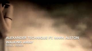 Alexander Technique ft. Mark Alston - Walking Away (Sybel Remix)