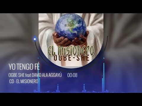 Yo Tengo Fe (Ogbe-She ft David Ala Aggayu)
